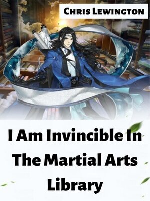 cover image of I Am Invincible In the Martial Arts Library